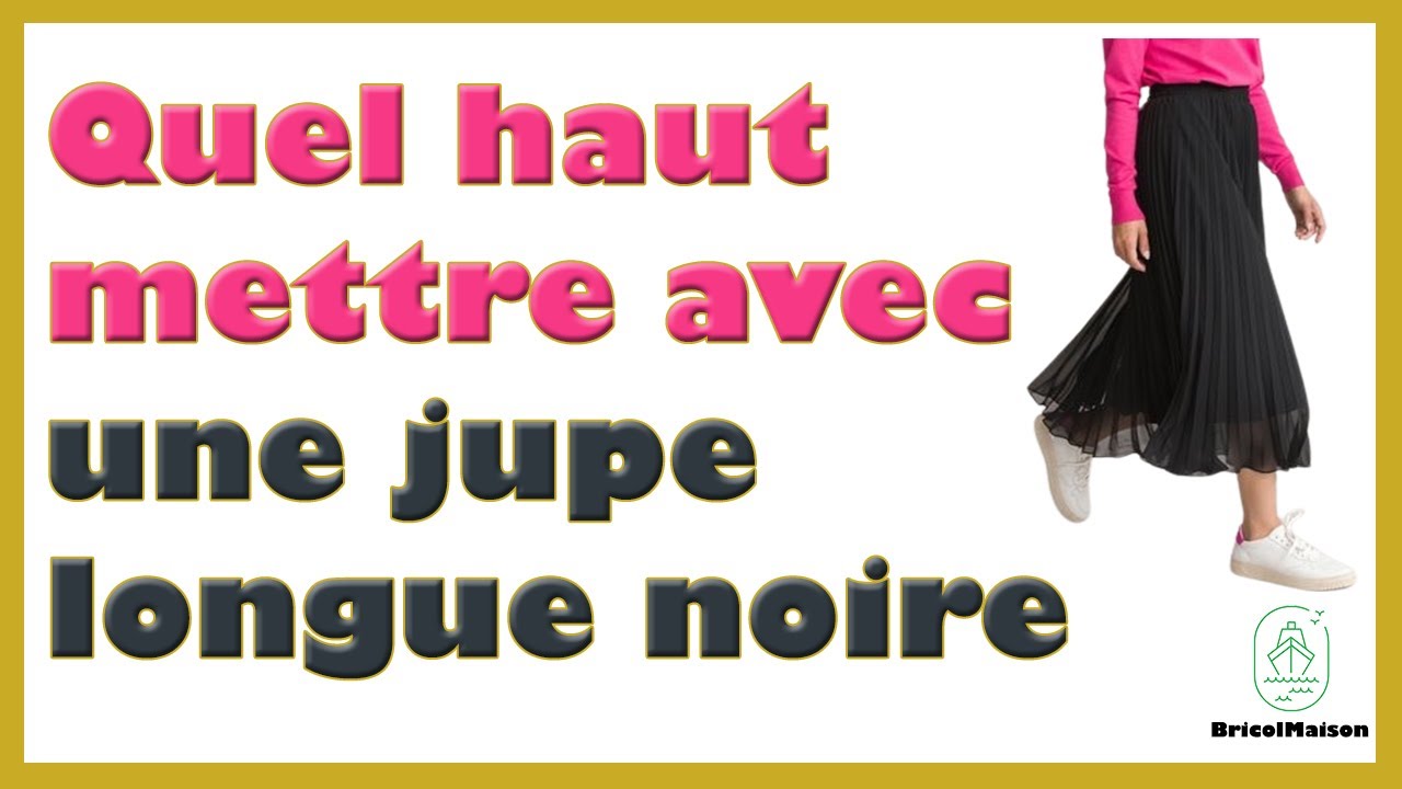 Quel haut mettre avec une jupe longue noire - YouTube