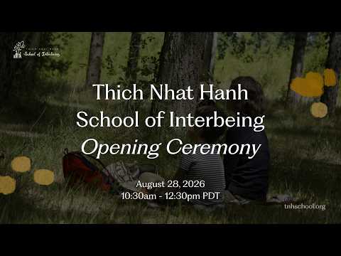 TNH School of Interbeing Opening Ceremony | Aug 28 2026