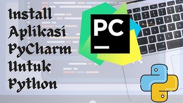 Tutorial Install PyCharm Untuk Pemrograman Python