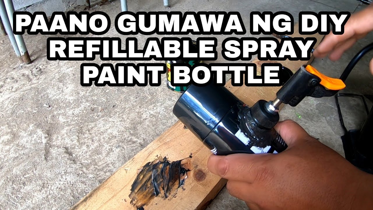 PAANO GUMAWA NG DIY REFILLABLE SPRAY PAINT BOTTLE😳 YouTube