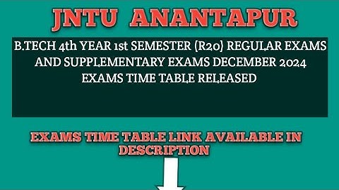 JNTU ANANTAPUR B.TECH FOURTH YEAR FIRST SEMESTER(R20)REGULAR,SUPPLY EXAMS DEC 2024 EXAMS TIME TABLE