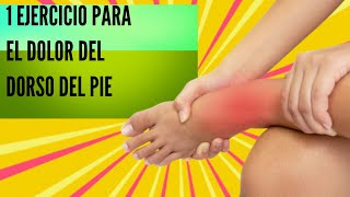 Cómo quitar el dolor de la parte de arriba del pie/dolor en dorso del pie ejercicios