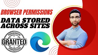 How to Manage Permissions & Data Stored Across Sites on Microsoft Edge Browser | Secure Your Data