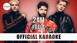 Foals - 2am (Official Karaoke Instrumental) | SongJam