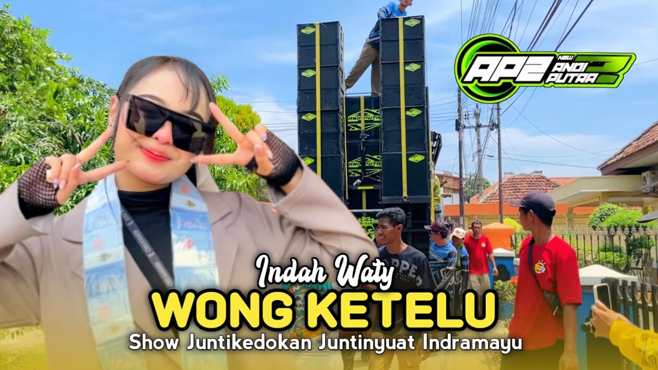 WONG KETELU • INDAH WATY • ANDI PUTRA 2 • Show Juntikedokan Juntinyuat Indramayu 
