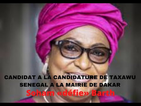 Candidat a la candidature de Taxawu Sénégal a la mairie de Dakar : Soham «défie» Barth