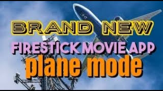 BRAND NEW FIRESTICK MOVIE APP PLANE MODE