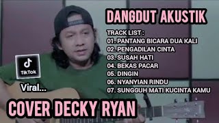 DECKY RYAN COVER FULL ALBUM DANGDUT AKUSTIK BIKIN BAPER #kumpulanlagucover #deckyryan  #laguhits