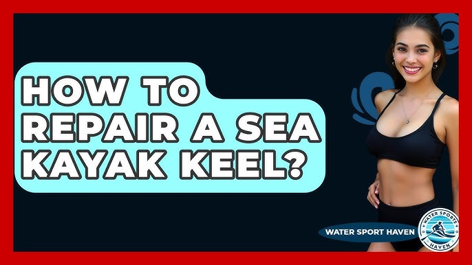How to Repair Kayak Bottom: Easy Steps for Lasting Fixes