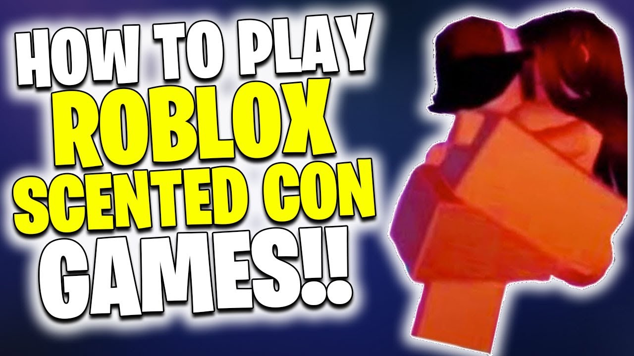 How To Play Roblox Scented Con Games! YouTube