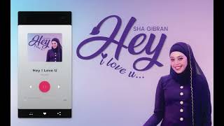 Sha Gibran - Hey I Love U (Official Lyric Video)