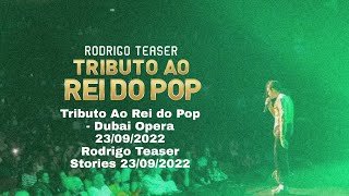 (RT) Tributo Ao Rei do Pop -Dubai Opera 23/09/2022 | Rodrigo Teaser Stories 23/09/2022