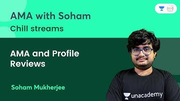 L 2: AMA and profile reviews | Chill Streams with Soham Mukherjee