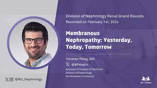 Membranous Nephropathy: Yesterday, Today, Tomorrow ft. Yonatan Peleg, MD