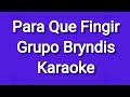 Para que fingir Bryndis Karaoke