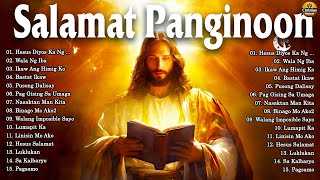 APRIL SALAMAT PANGINOON LYRICS  EARLY MORNING TAGALOG CHRISTIAN WORSHIP SONGS, PRAISE SONGS NONSTOP