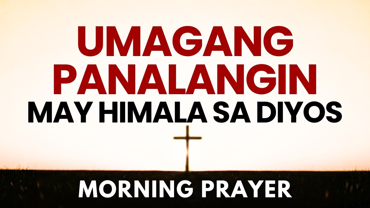 Powerful Morning Prayer ng Lakas, Proteksyon at Kagalingan | Panalangin sa Umaga ng May Himala