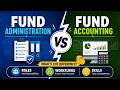 Fund Administration vs Fund Accounting | Roles, Workflows, Skills Explained