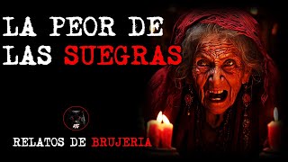 LA PEOR DE LAS SUEGRAS | Relatos de Brujería | Relatos y Leyendas de Terror