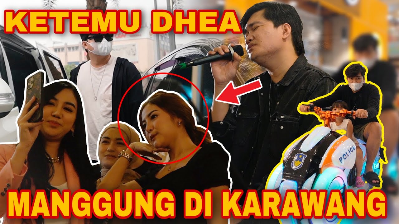 KAGET ADA DHEA WAKTU MANGGUNG DI KARAWANG