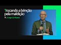 Trocando a bno pela maldio  pr jorge linhares  culto pastoral  04022024