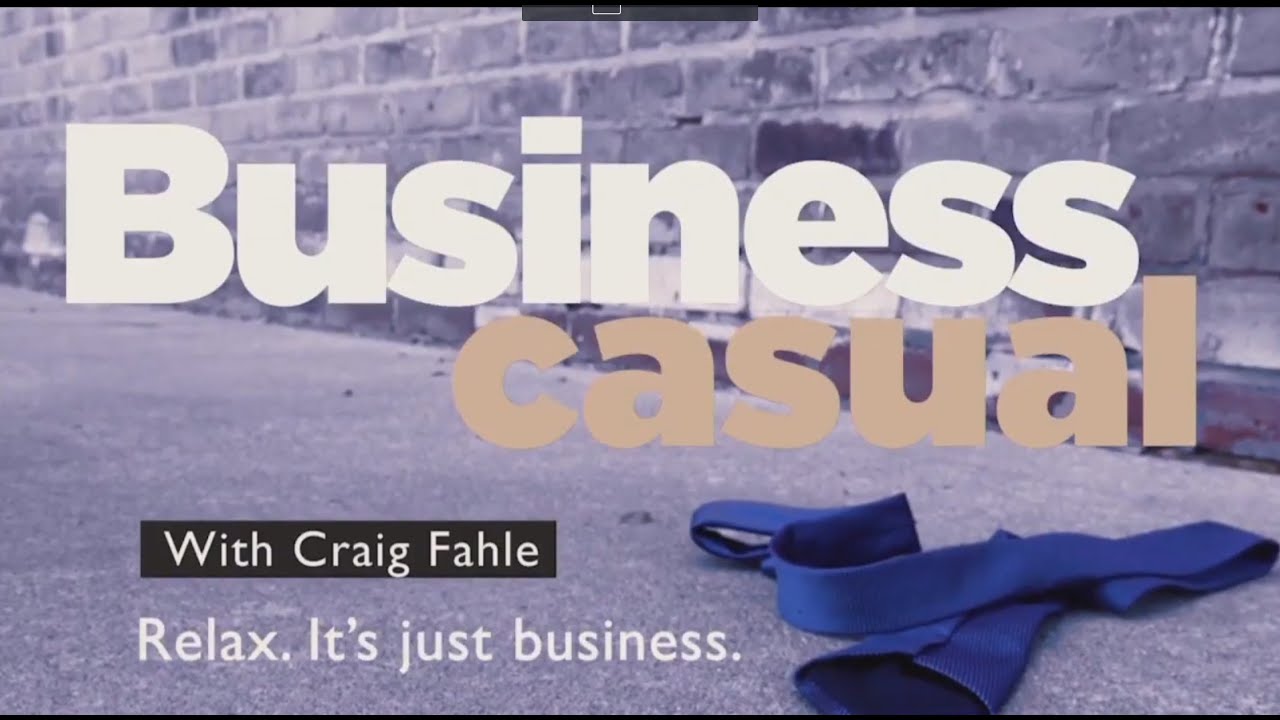Business Casual with Craig Fahle, Episode 1