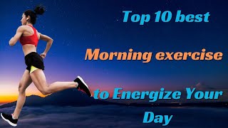 Top 10 Best Morning Exercises to Energize Your Day