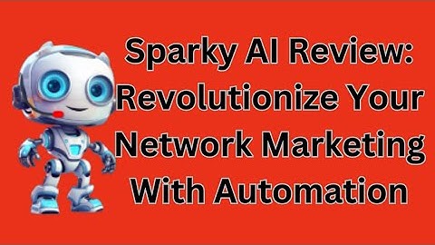 Sparky AI Review-Revolutionize your network marketing with automation