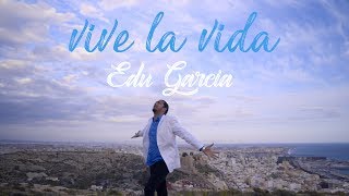 Edu García - Vive la vida (Videoclip Oficial) chords