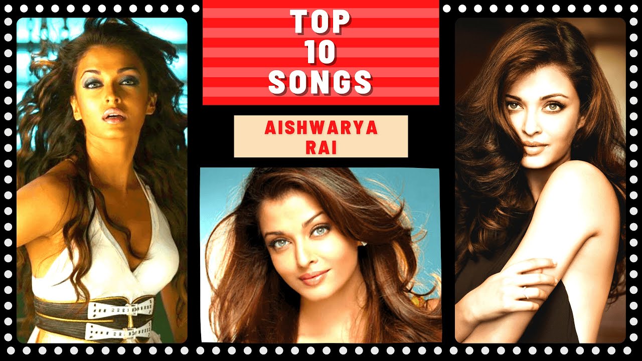 Top 10 AISHWARYA RAI Songs