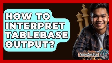 How To Interpret Tablebase Output? - The Board Game Xpert