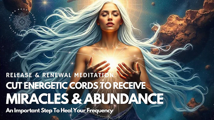 Raise Your Frequency 🌟 Release The Past And Attract Abundance 🧲✨ Essential Cord Cutting Meditation