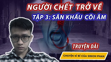 Người chết trở về II Tập 3: Sân khấu cõi âm II Chuyện ma II Simon Phan II