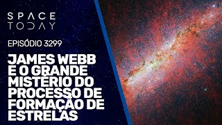 JAMES WEBB E O GRANDE MISTÉRIO DO PROCESSO DE FORMAÇÃO DE ESTRELAS