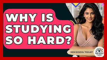 Why Is Studying So Hard? - High School Toolkit