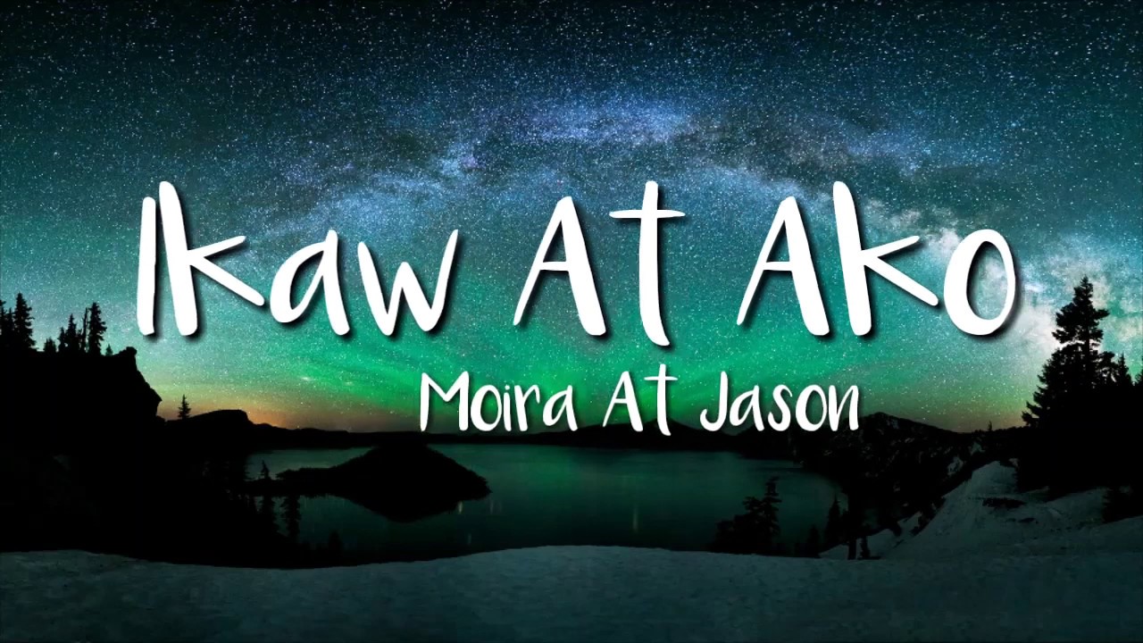 Moira  Jason   Ikaw At Ako Lyric Video