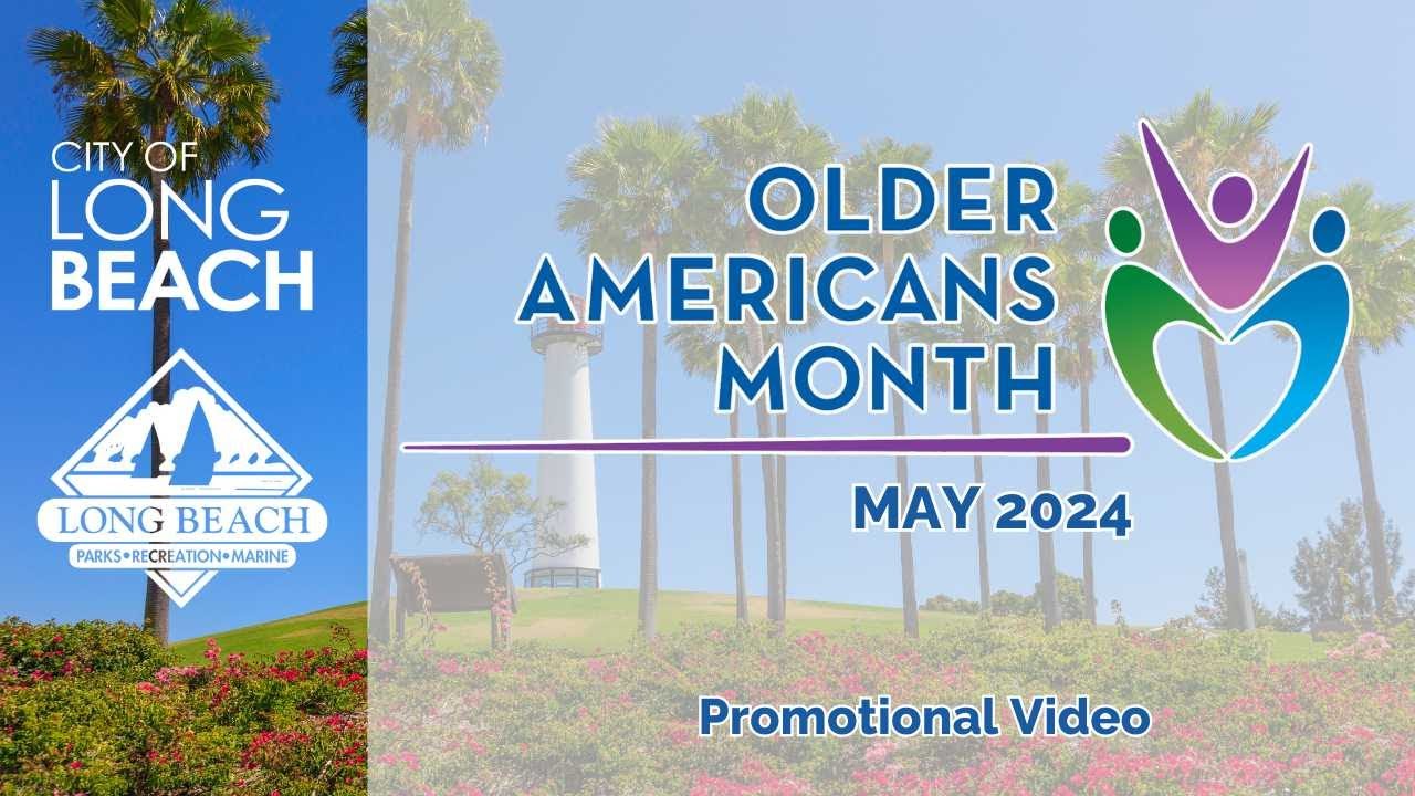 Older Americans Month 2024 Promo - City of Long Beach