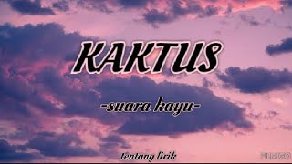 Suara kayu - KAKTUS lirik video