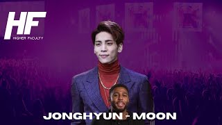 Jonghyun - Moon Reaction (k-pop) Higher Faculty