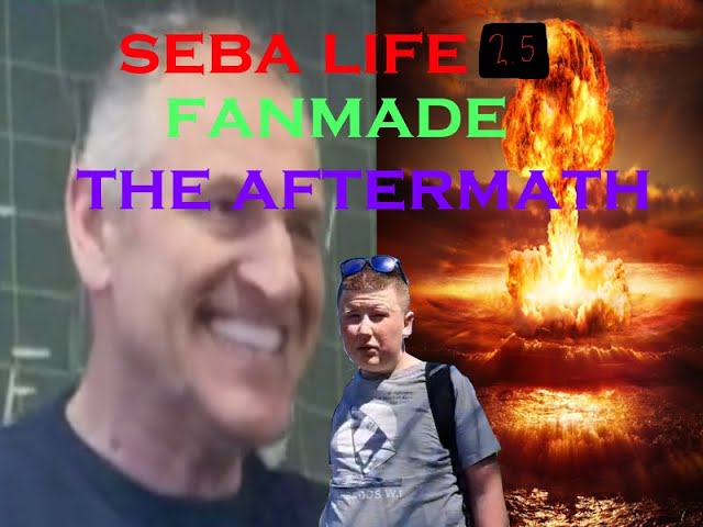 SEBA LIFE 2.5 FANMADE - THE AFTERMATH