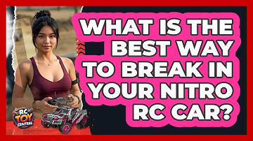 What Is The Best Way To Break In Your Nitro RC Car? - RC Toy Central