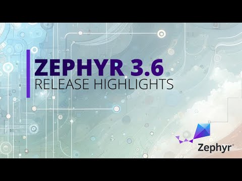 Zephyr 3.6 Release Highlights