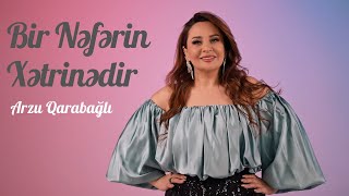 Arzu Qarabağlı - Bir Nəfərin Xətrinədir Official Video