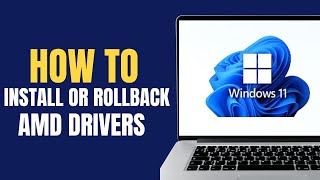 How to Install or Rollback to Previous AMD Drivers ?