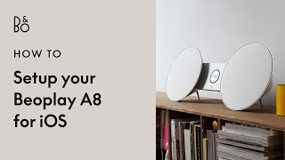 Beoplay A8 - First time Setup - Iphone version