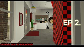 [A NORMAL SHIFT AT BURGER BARN] *Episode 2* Curiosity