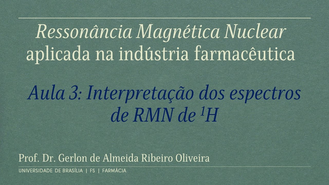 Aula 3: Interpretação dos espectros de RMN de 1H