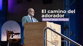 El camino del adorador | Apóstol Sergio Enríquez | Servicio devocional 