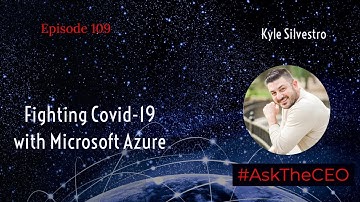 Fighting COVID-19 With Microsoft Azure - Kyle Silvestro