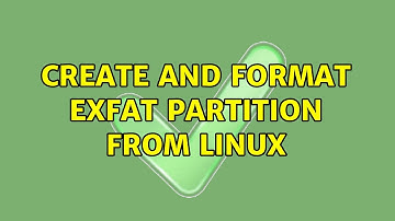Unix & Linux: Create and format exFAT partition from Linux (4 Solutions!!)